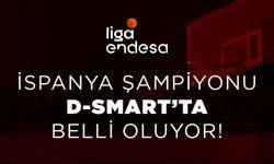 İspanya Şampiyonu D-SMART’ta Belli Oluyor!