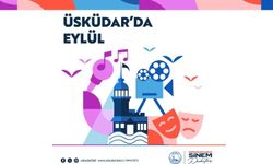 ÜSKÜDAR’DA EYLÜL KÜLTÜR SANAT ETKİNLİKLERİ