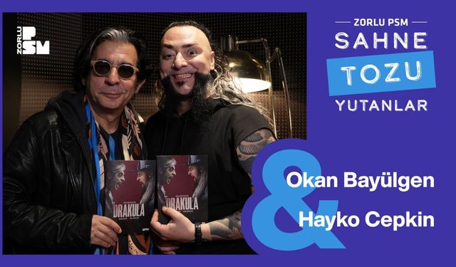 OKAN BAYÜLGEN VE HAYKO CEPKİN SAHNE TOZU YUTANLAR’DA!